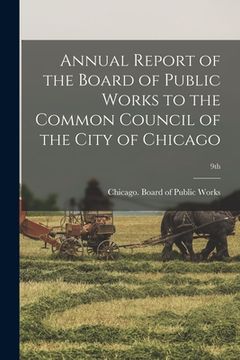 portada Annual Report of the Board of Public Works to the Common Council of the City of Chicago; 9th (en Inglés)