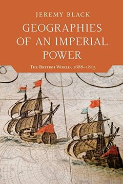 portada Geographies of an Imperial Power: The British World, 1688-1815 (en Inglés)