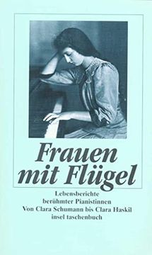 portada Frauen mit Flügel: Lebensberichte Berühmter Pianistinnen. Von Clara Schumann bis Clara Haskil (Insel Taschenbuch) (en Alemán)