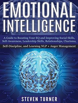 portada Emotional Intelligence: A Guide to Boosting Your eq and Improving Social Skills, Self- Awareness, Leadership Skills, Relationships, Charisma, Self- Discipline, and Learning nlp + Anger Management 