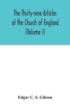 portada The Thirty-nine Articles of the Church of England (Volume I) (en Inglés)