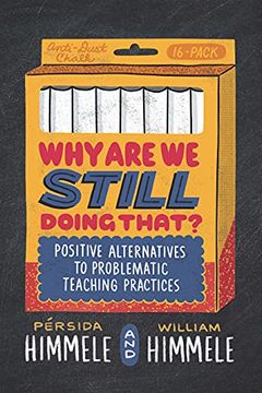 portada Why are we Still Doing That? Positive Alternatives to Problematic Teaching Practices (en Inglés)