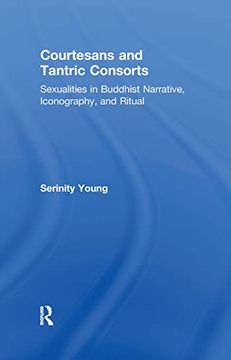 portada Courtesans and Tantric Consorts: Sexualities in Buddhist Narrative, Iconography, and Ritual (in English)