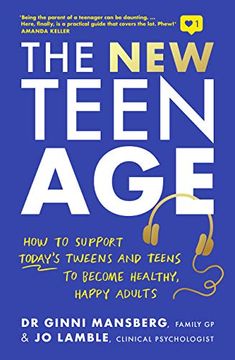 portada The New Teen Age: How to Support Today's Tweens and Teens to Become Healthy, Happy Adults (en Inglés)