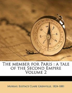 portada the member for paris: a tale of the second empire volume 2 (en Inglés)