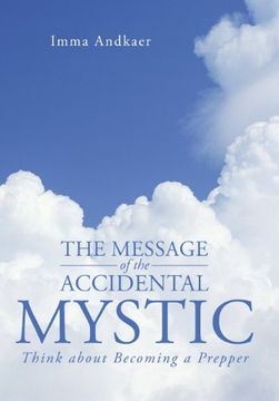 portada The Message of the Accidental Mystic: Think About Becoming a Prepper 