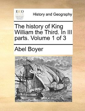 portada the history of king william the third. in iii parts. volume 1 of 3 (en Inglés)