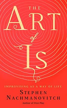 portada The art of is: Improvising as a way of Life (en Inglés)