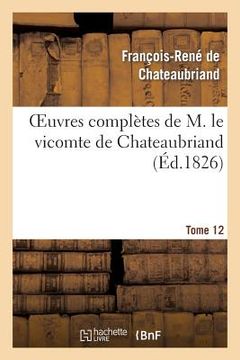 portada Oeuvres Complètes de M. Le Vicomte de Chateaubriand, Tome 12 (en Francés)