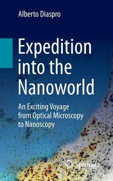 portada Expedition Into the Nanoworld: An Exciting Voyage from Optical Microscopy to Nanoscopy (in English)