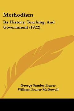 portada methodism: its history, teaching, and government (1922) (en Inglés)