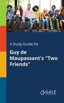 portada A Study Guide for Guy De Maupassant's "Two Friends" (in English)