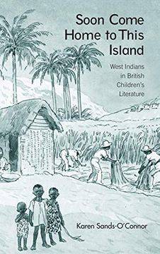 portada Soon Come Home to This Island: West Indians in British Children's Literature (Children's Literature and Culture) (en Inglés)