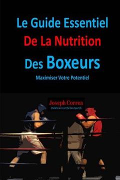 portada Le Guide Essentiel De La Nutrition Des Boxeurs: Maximiser Votre Potentiel (en Francés)