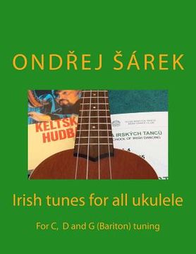 portada Irish tunes for all ukulele: For C, D and G (Bariton) tuning (en Inglés)