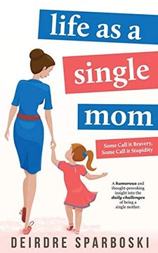 portada Life as a Single mom (Some Call it Bravery, Some Call it Stupidity) (en Inglés)