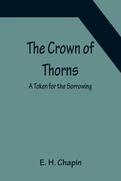 portada The Crown of Thorns; A Token for the Sorrowing (en Inglés)