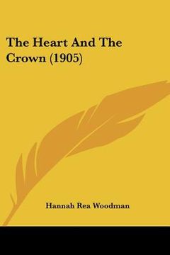 portada the heart and the crown (1905) (en Inglés)