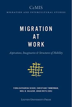 portada Migration at Work: Aspirations, Imaginaries & Structures of Mobility: 5 (Cemis Migration and Intercultural Studies, 5) (en Inglés)