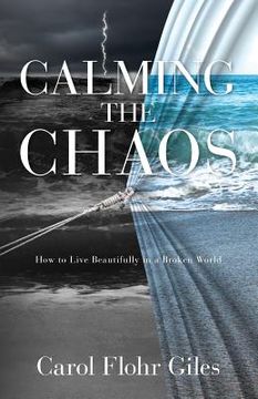 portada Calming The Chaos: How To Live Beautifully In A Broken World (en Inglés)