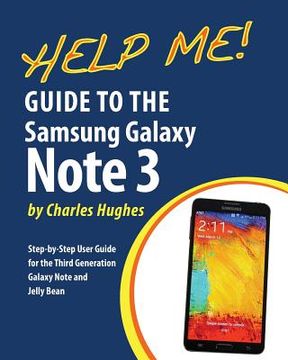 portada Help Me! Guide to the Galaxy Note 3: Step-by-Step User Guide for the Third Generation Galaxy Note and Jelly Bean (en Inglés)