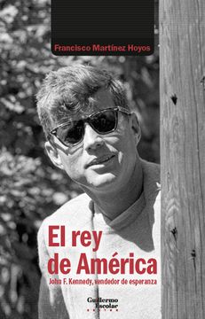 portada El rey de America: John f. Kennedy, Vendedor de Esperanza (in Spanish)