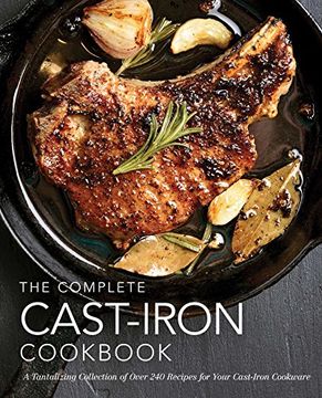portada The Complete Cast-Iron Cookbook: More Than 300 Delicious Recipes for Your Cast-Iron Collection (in English)