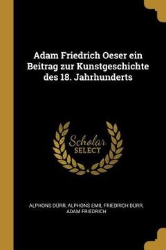 portada Adam Friedrich Oeser ein Beitrag zur Kunstgeschichte des 18. Jahrhunderts