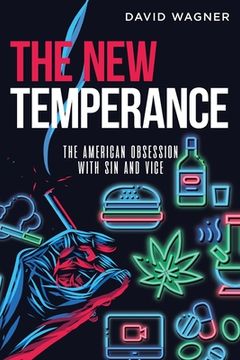 portada The New Temperance: The American Obsession with Sin and Vice (in English)