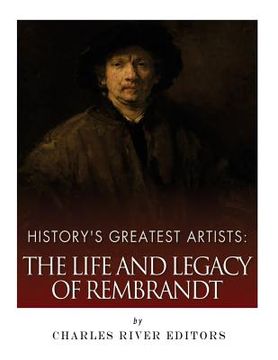 portada History's Greatest Artists: The Life and Legacy of Rembrandt