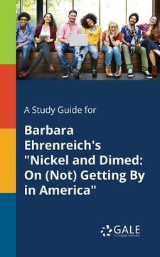 portada A Study Guide for Barbara Ehrenreich's "Nickel and Dimed: On (Not) Getting By in America" (en Inglés)