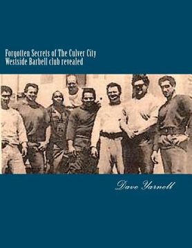 portada forgotten secrets of the culver city westside barbell club revealed (in English)