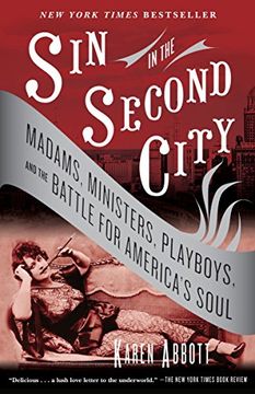 portada Sin in the Second City: Madams, Ministers, Playboys, and the Battle for America's Soul (in English)