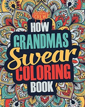 portada How Grandmas Swear Coloring Book: A Funny, Irreverent, Clean Swear Word Grandma Coloring Book Gift Idea (Grandma Coloring Books) (en Inglés)