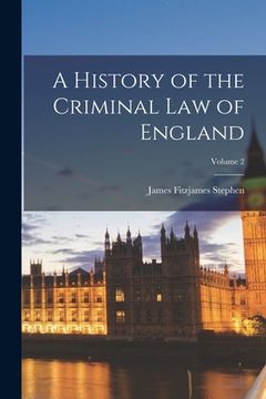 portada A History of the Criminal Law of England; Volume 2