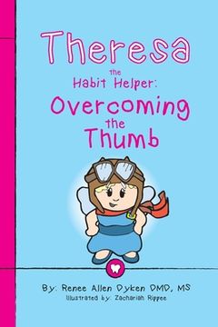 portada Theresa the Habit Helper: Overcoming the Thumb (en Inglés)