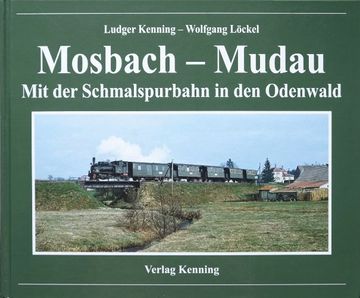 portada Mosbach - Mudau: Mit der Schmalspurbahn in den Odenwald (en Alemán)