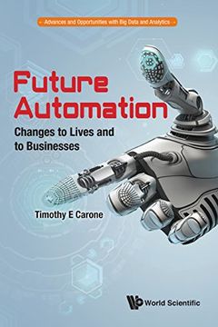 portada Future Automation: Changes to Lives and to Businesses (Advances and Opportunities With big Data and Analytics) (in English)