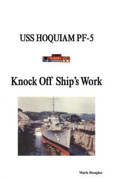 portada knock off ship's work: uss hoquiam pf-5 (en Inglés)