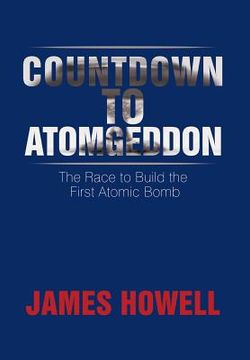 portada Countdown to Atomgeddon: The Race to Build the First Atomic Bomb (en Inglés)