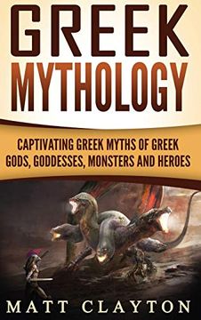 portada Greek Mythology: Captivating Greek Myths of Greek Gods, Goddesses, Monsters and Heroes (en Inglés)