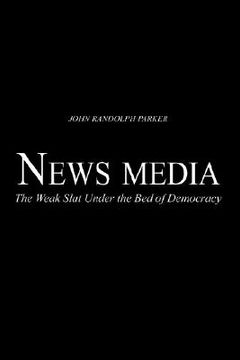 portada newsmedia: the weak slat under the bed of democracy (en Inglés)
