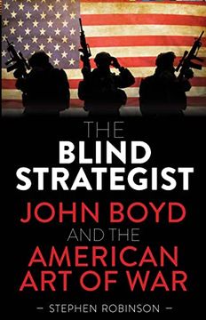 portada The Blind Strategist: John Boyd and the American Art of War
