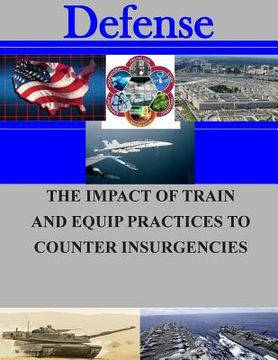 portada The Impact of Train and Equip Practices to Counter Insurgencies (en Inglés)
