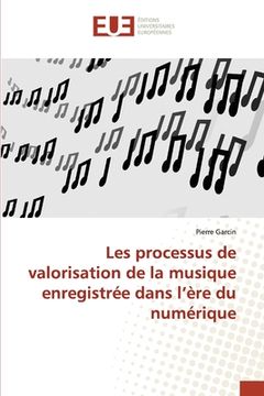 portada Les processus de valorisation de la musique enregistrée dans l'ère du numérique (en Francés)