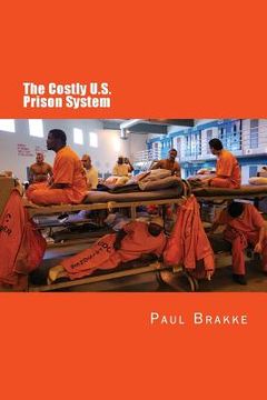 portada The Costly U. S. Prison System: Too Costly in Dollars, National Prestige, and Lives (in English)