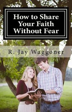 portada How To Share Your Faith Without Fear: A Biblical Strategy for Making Disciples (en Inglés)