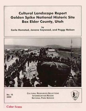 portada Cultural Landscape Report: Golden Spike National Historic Site Box Elder County, Utah