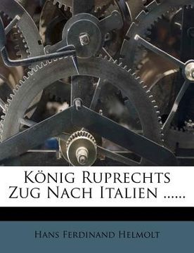 portada Konig Ruprechts Zug Nach Italien ...... (in German)