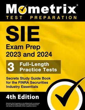 portada SIE Exam Prep 2023 and 2024 - 3 Full-Length Practice Tests, Secrets Study Guide Book for the FINRA Securities Industry Essentials: [4th Edition] (en Inglés)
